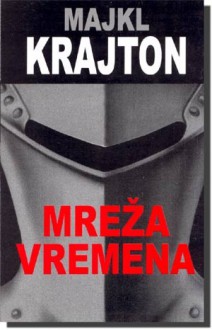 Mreža vremena - Michael Crichton, Goran Kapetanović