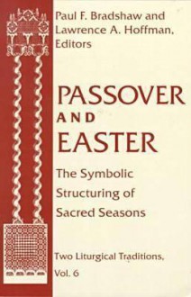 Passover Easter: Symbolic Structuring Sacred Seasons - Lawrence A. Hoffman, Paul F. Bradshaw