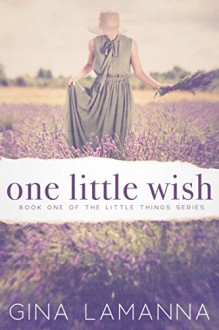 One Little Wish: a romantic suspense novel (The Little Things Mystery Series Book 1) - Gina LaManna