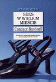 Seks w wielkim mieście czyli Jak upolować mężczyznę - Candace Bushnell