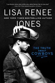 The Truth About Cowboys (Sweetwater, #1) - Lisa Renee Jones