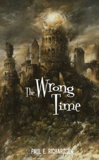 The Wrong Time - Paul E. Richardson