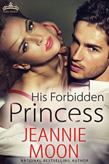 His Forbidden Princess (Royal Holiday Book 4) - Jeannie Moon