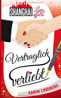 Vertraglich verliebt (Shanghai Love Affairs ) - Karin Lindberg