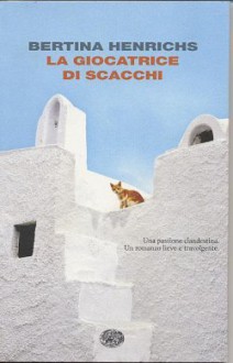 La giocatrice di scacchi - Bertina Henrichs, Maurizia Balmelli