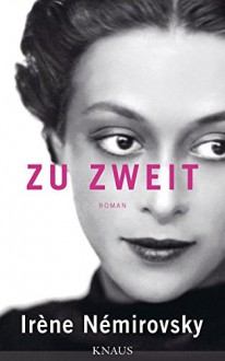 Zu zweit: Roman - Irène Némirovsky, Susanne Röckel