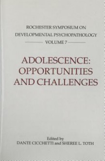 Adolescence: Opportunities And Challenges: Rochester Symposium On Developmental Psychopathology 7 (Rochester Symposium On Developmental Psychology) - Dante Cicchetti