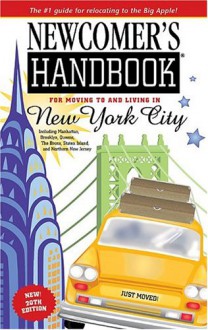 Newcomer's Handbook For Moving To And Living In New York City: Including Manhattan, Brooklyn, The Bronx, Queens, Staten Island, And Northern New Jersey (Newcomer's Handbooks) - First Books, Belden Merims