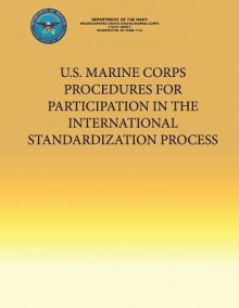 U.S. Marine Corps Procedures for Participation in the International Standardization Process - Department Of The Navy