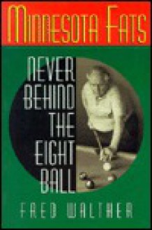 Minnesota Fats: Life Behind the Eight Ball - Fred Walther