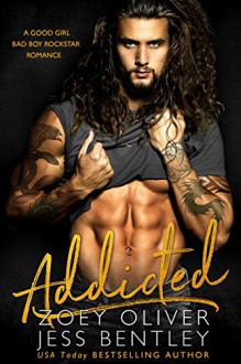 Addicted: A Good Girl Bad Boy Rockstar Romance Kindle Edition - Jess Bentley