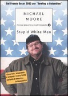 Stupid white men - Michael Moore, Edoardo Brugnatelli, Matteo Colombo