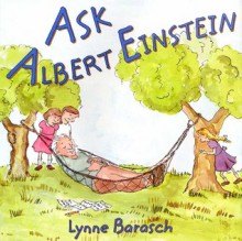 Ask Albert Einstein - Lynne Barasch