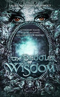 The Peddler of Wisdom - Laura Matthias Bendoly