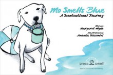 Mo Smells Blue: A Scentsational Journey - Margaret Hyde, Amanda Giacomini