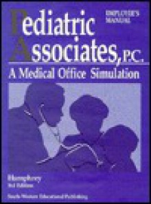 Pediatric Associate, P.C.: A Medical Office Simulation - Doris D. Humphrey