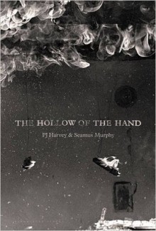 The Hollow of the Hand - PJ Harvey, Seamus Murphy