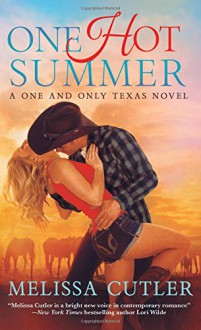 One Hot Summer: A One and Only Texas Novel - Melissa Cutler