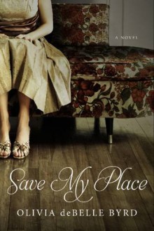 Save My Place: A Novel - Olivia deBelle Byrd