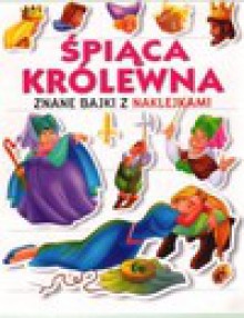 Śpiąca Królewna. Znane bajki z naklejkami - Joanna Gaca (tłum.)