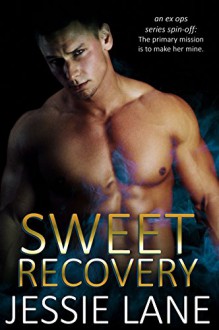 Sweet Recovery (Ex Ops Series Book 4) - Jessie Lane