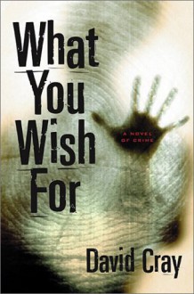 What You Wish For - David Cray