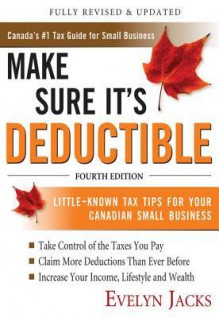 Make Sure It's Deductible, Fourth Edition - Evelyn Jacks