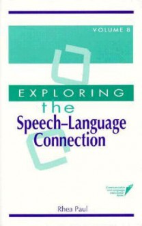 Exploring the Speech-Language Connection - Rhea Paul