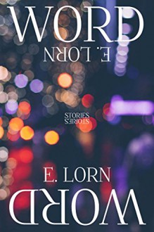 Word: A Collection - E. Lorn, Edward Lorn