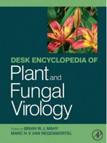 Desk Encyclopedia of Plant and Fungal Virology - B.W.J. Mahy, M.H.V. Van Regenmortel