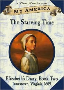 The Starving Time (My America: Elizabeth's Jamestown Colony Diary, #2) - Patricia Hermes