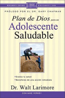 Plan de Dios Para un Adolescente Saludable = God's Design for the Highly Healthy Teen - Walt Larimore, Mike Yorkey