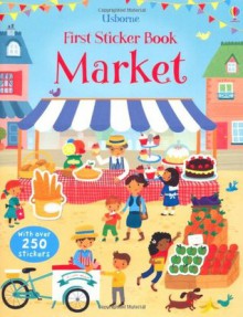 First Sticker Book Market (First Sticker Books) - Lucy Bowman, Vicki Gausden