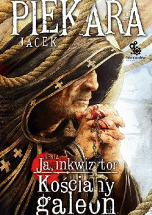 Ja inkwizytor. Kościany galeon - Jacek Piekara