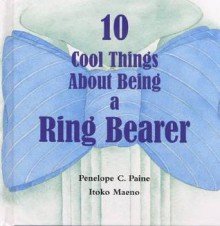 10 Cool Things about Being a Ring Bearer - Penelope Colville Paine, Itoko Maeno