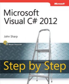 Microsoft Visual C# 2012 Step by Step (Step By Step (Microsoft)) - John Sharp