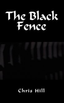 The Black Fence - Chris Hill