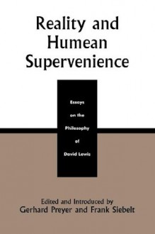 Reality and Humean Supervenience: Essays on the Philosophy of David Lewis (Studies in Epistemology and Cognitive Theory) - Gerhard Preyer, Frank Siebelt, D.M. Armstrong, John Bigelow, Daniel Bonevac, Phillip Bricker, Peter Forrest, Terence Horgan, Harold W. Noonan, Paul Teller, Michael Tye, Jonathan Bennett