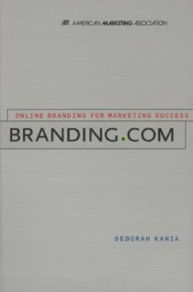 Branding. Com: Online Branding For Marketing Success - Deborah Kania