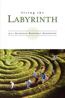 Living the Labyrinth - Jill Kimberly Hartwell Geoffrion