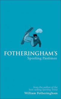 Fotheringham's Sporting Pastimes - William Fotheringham