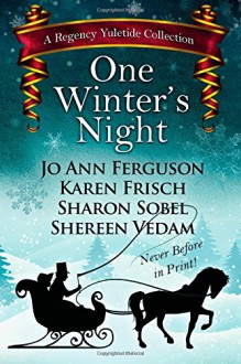 One Winter's Night: A Regency Yuletide 2 - Sharon Sobel, Jo Ann Ferguson, Karen Frisch, Shereen Vedam