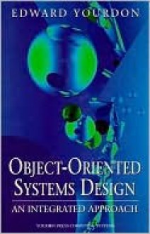 Object-Oriented Systems Design: An Integrated Approach - Edward Yourdon