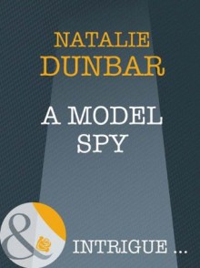 A Model Spy - Natalie Dunbar