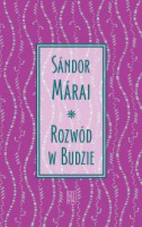 Rozwód w Budzie - Sándor Márai, Irena Makarewicz