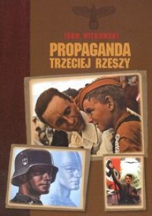 Propaganda trzeciej rzeszy - Igor Witkowski