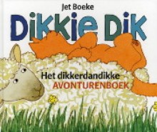 Dikkie Dik: Het dikkerdandikke avonturenboek - Jet Boeke, Arthur van Norden