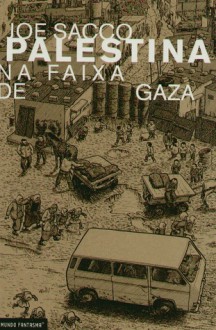 Palestina, na Faixa de Gaza - Joe Sacco, Edward W. Said, Maria de Lurdes Correia