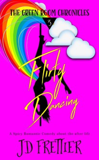 Flirty Dancing (The Green Room Chronicles #3) - J.D. Frettier