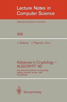 Advances in Cryptology - Auscrypt '90: International Conference on Cryptology Sydney, Australia, January 8-11, 1990 - Jennifer Seberry